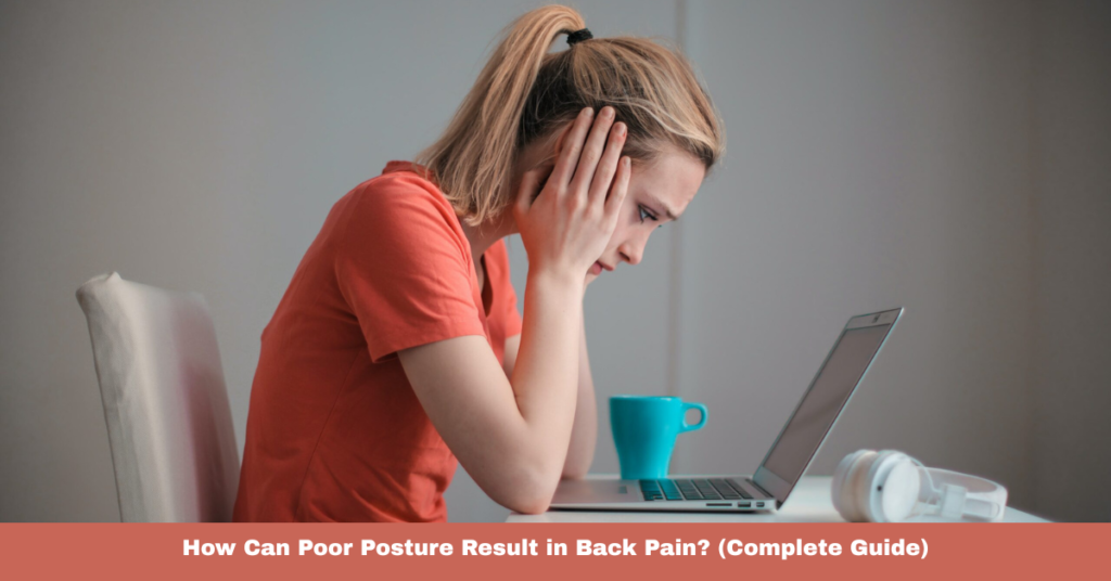 How Can Poor Posture Result in Back Pain? (Complete Guide)