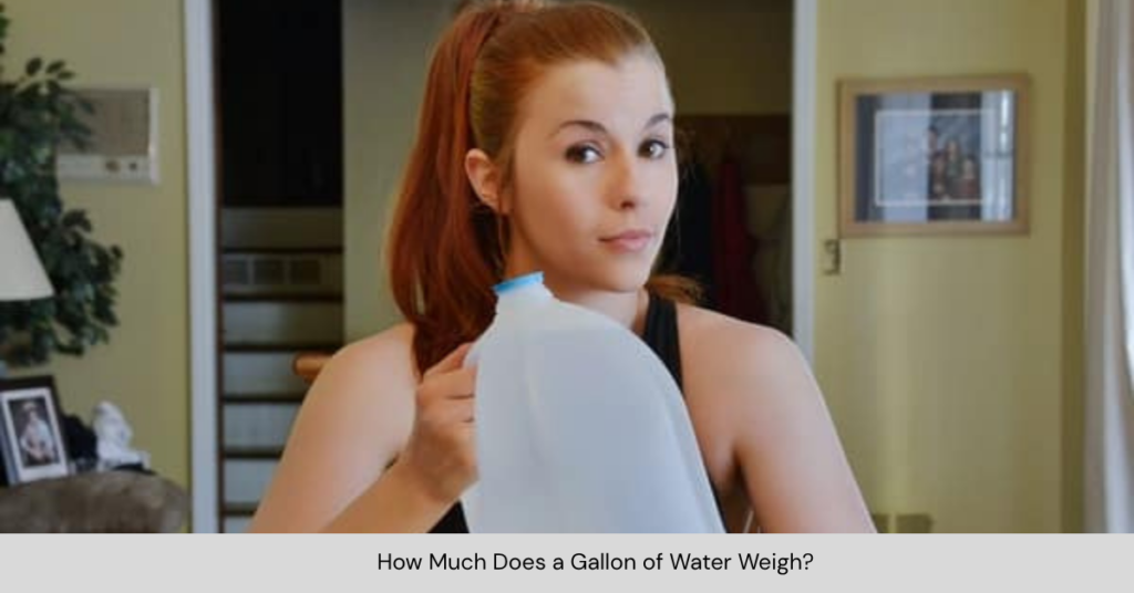 How Much Does a Gallon of Water Weigh?