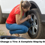 How to Change a Tire: A Complete Step-by-Step Guide
