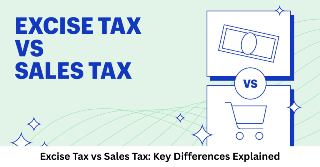 Excise Tax vs Sales Tax: Key Differences Explained