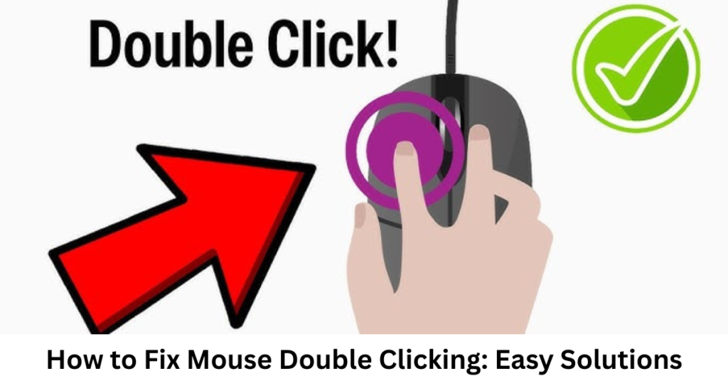 How to Fix Mouse Double Clicking: Easy Solutions