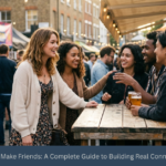 How to Make Friends: A Complete Guide to Building Real Connections