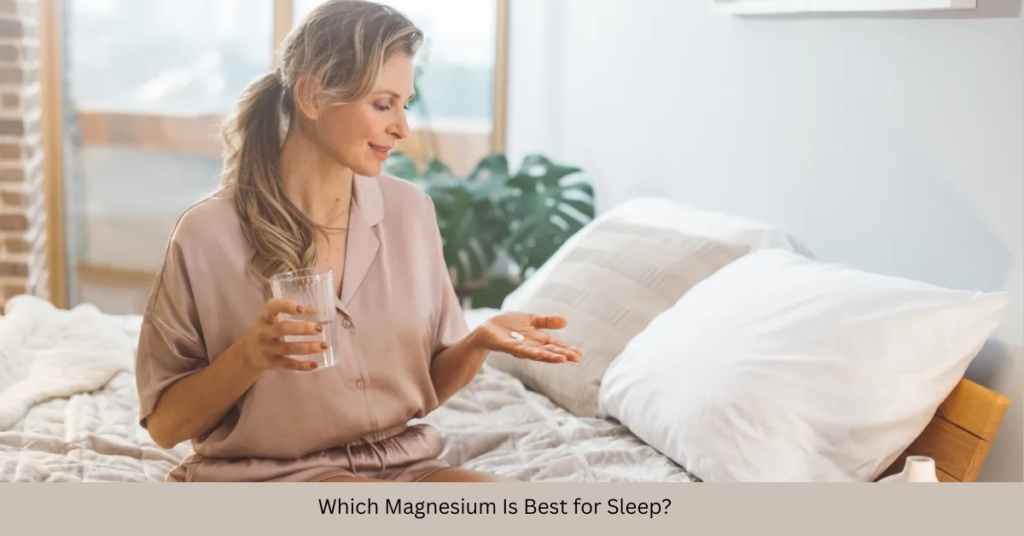 Which Magnesium Is Best for Sleep?