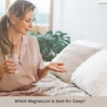 Which Magnesium Is Best for Sleep?